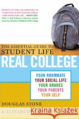Real College: The Essential Guide to Student Life Douglas Stone Elizabeth Tippett 9780143034254