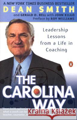 The Carolina Way: Leadership Lessons from a Life in Coaching Dean Edwards Smith Gerald D. Bell John Kilgo 9780143034643 Penguin Books