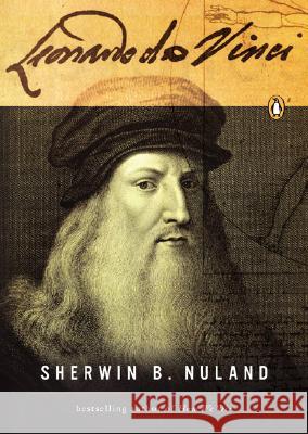 Leonardo Da Vinci: A Life Sherwin B. Nuland 9780143035107 Penguin Books
