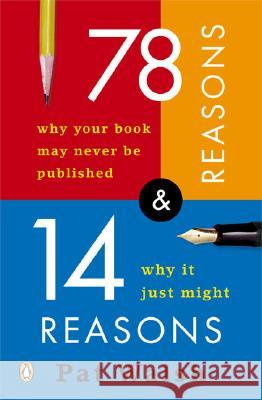 78 Reasons Why Your Book May Never Be Published and 14 Reasons Why It Just Might Walsh, Pat 9780143035657 Penguin Books