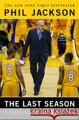 The Last Season: A Team in Search of Its Soul Phil Jackson Michael Arkush 9780143035879 Penguin Books