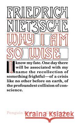 Why I Am So Wise Friedrich Wilhelm Nietzsche R. J. Hollingdale 9780143036340 Penguin Books