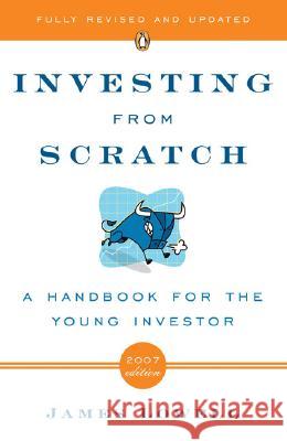 Investing from Scratch: A Handbook for the Young Investor James Lowell 9780143036845 Penguin Books