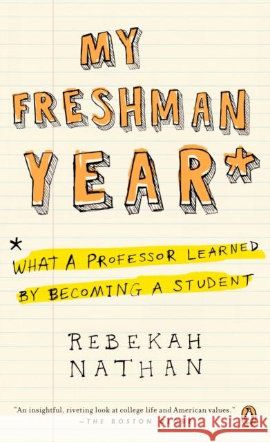 My Freshman Year: What a Professor Learned by Becoming a Student Rebekah Nathan 9780143037477 Penguin Books