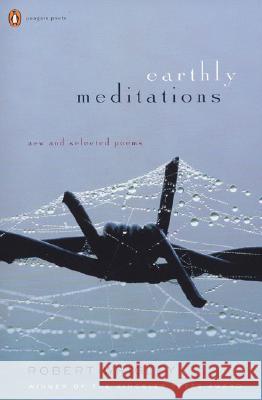 Earthly Meditations: New and Selected Poems Robert Wrigley 9780143037798 Penguin Poets