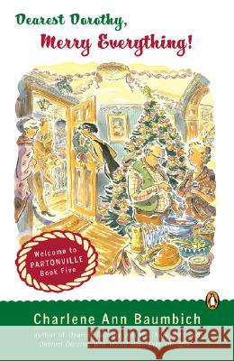Dearest Dorothy, Merry Everything!: Welcome to Partonville, Book Five Baumbich, Charlene Ann 9780143037910 Penguin Books