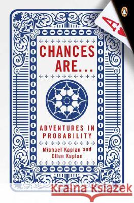 Chances Are . . .: Adventures in Probability Michael Kaplan Ellen Kaplan 9780143038344