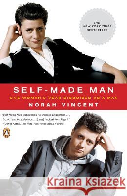 Self-Made Man: One Woman's Year Disguised as a Man Norah Vincent 9780143038702 Penguin Books