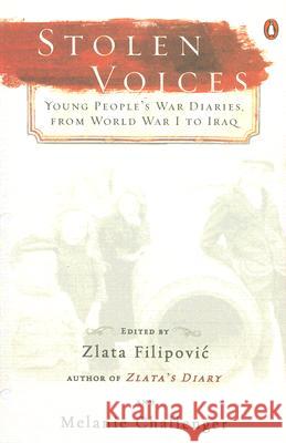Stolen Voices: Young People's War Diaries, from World War I to Iraq Zlata Filipovic Melanie Challenger Olara A. Otunnu 9780143038719