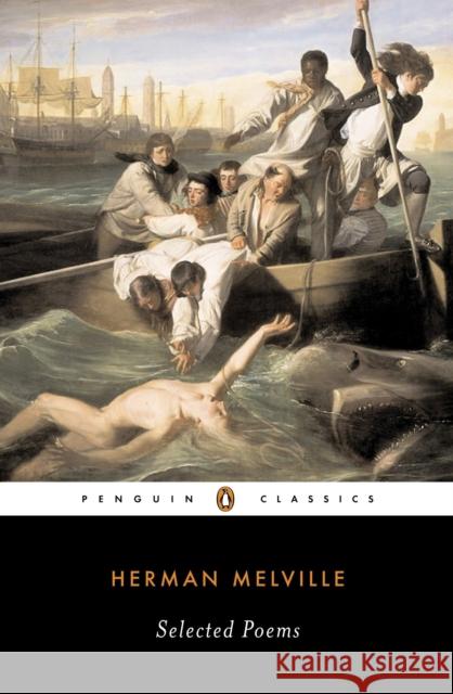 Selected Poems of Herman Melville Herman Melville Robert Faggen 9780143039037 Penguin Books