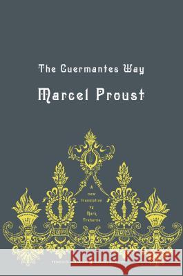 The Guermantes Way: In Search of Lost Time, Volume 3 (Penguin Classics Deluxe Edition) Marcel Proust Mark Treharne 9780143039228 Penguin Books