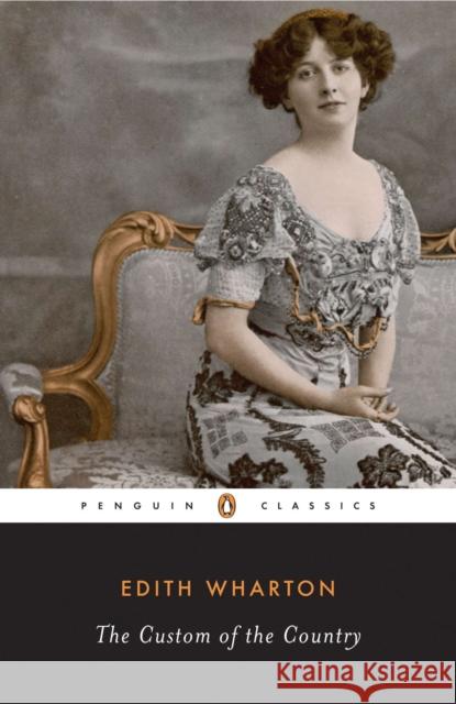 The Custom of the Country Edith Wharton 9780143039709 Penguin Books Ltd