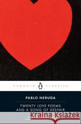 Twenty Love Poems and a Song of Despair: Dual-Language Edition Pablo Neruda W. S. Merwin Cristina Garcia 9780143039969 