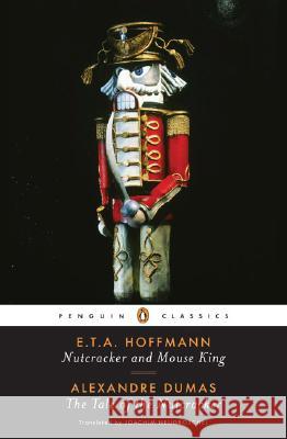 Nutcracker and Mouse King and the Tale of the Nutcracker Alexandre Dumas E. T. a. V. Hoffmann Joachim Neugroschel 9780143104834 Penguin Books