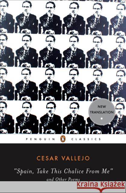 Spain, Take This Chalice from Me and Other Poems: Parallel Text Edition Cesar Vallejo Margaret Sayers Peden Ilan Stavans 9780143105305 Penguin Books