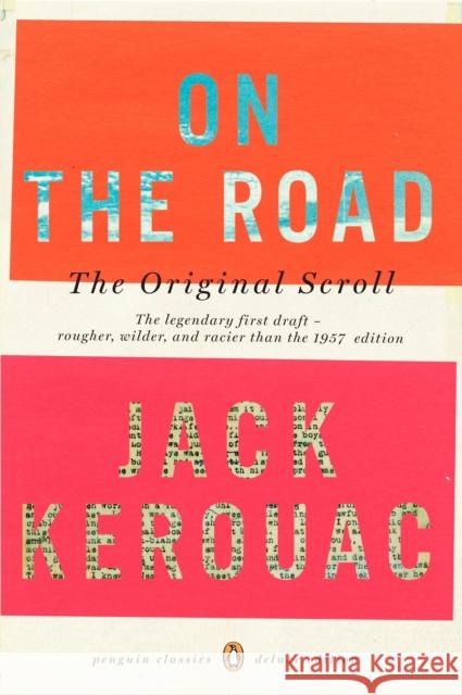 On the Road: The Original Scroll: (Penguin Classics Deluxe Edition) Kerouac, Jack 9780143105466 Penguin Books