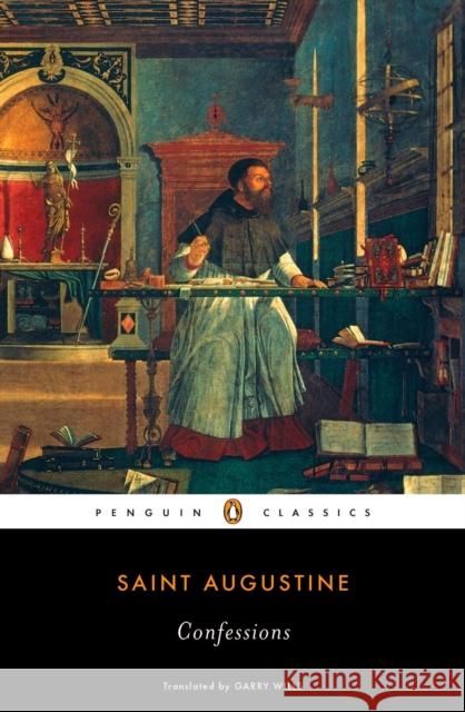 Confessions Saint Augustine of Hippo                 Garry Wills 9780143105701 Penguin Books