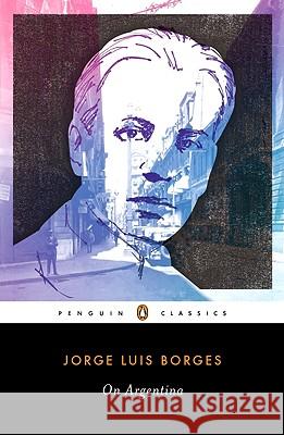 On Argentina Jorge Luis Borges Suzanne Jill Levine Alfred Ma 9780143105732