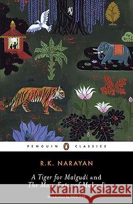 A Tiger for Malgudi and the Man-Eater of Malgudi R. K. Narayan Pico Iyer 9780143105800