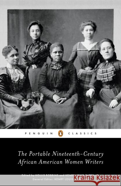 The Portable Nineteenth-Century African American Women Writers Various                                  Henry Louis, Jr. Gates Hollis Robbins 9780143105992 Penguin Books