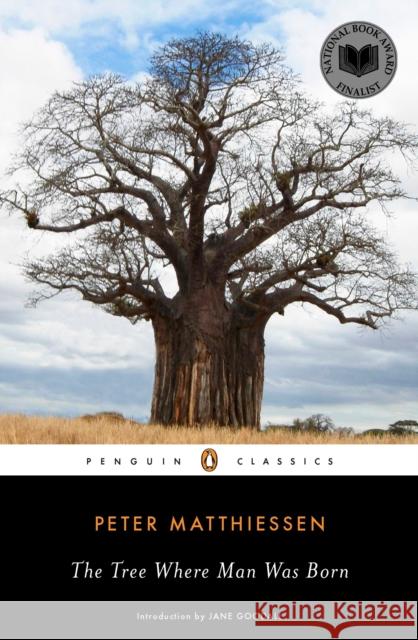 The Tree Where Man Was Born Peter Matthiessen Jane Goodall 9780143106241