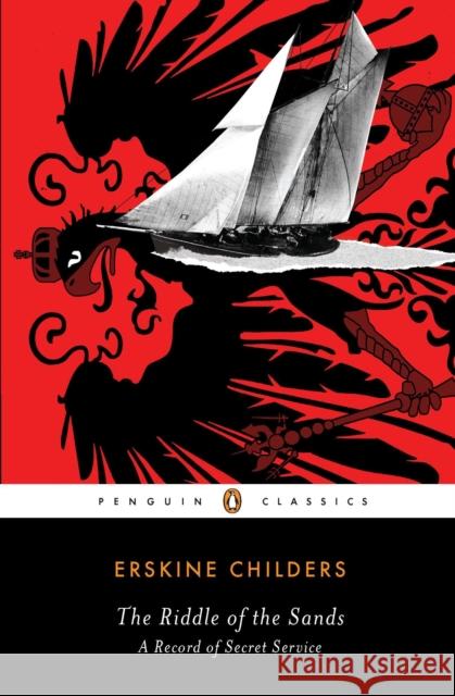 The Riddle of the Sands: A Record of Secret Service Erskine Childers 9780143106326 Penguin Books Ltd