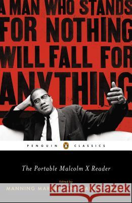 The Portable Malcolm X Reader: A Man Who Stands for Nothing Will Fall for Anything Manning Marable Garrett Felber 9780143106944 Penguin Books