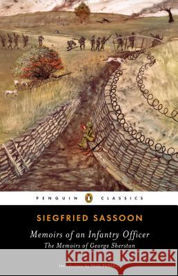 Memoirs of an Infantry Officer: The Memoirs of George Sherston Siegfried Sassoon Paul Fussell 9780143107163 Penguin Books