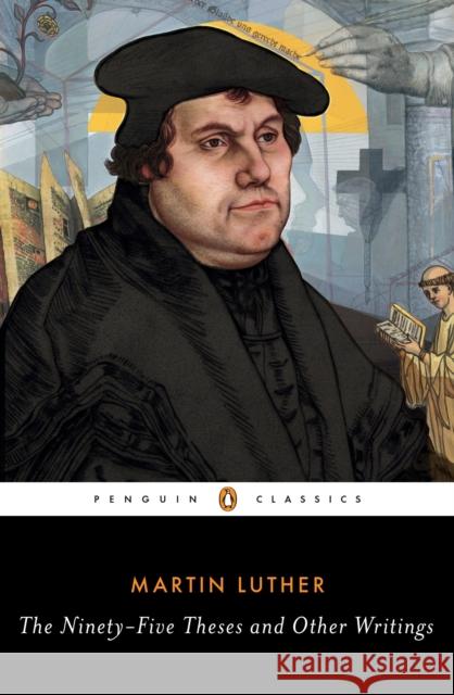 The Ninety-Five Theses and Other Writings Martin Luther William R. Russell William R. Russell 9780143107583 Penguin Books