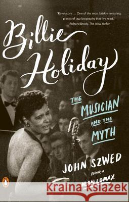 Billie Holiday: The Musician and the Myth John Szwed 9780143107965