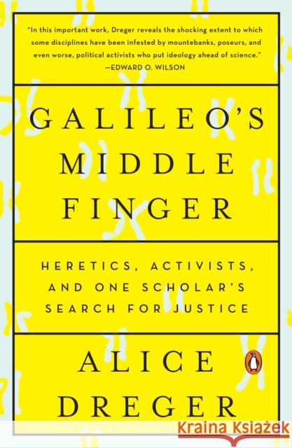 Galileo's Middle Finger: Heretics, Activists, and One Scholar's Search for Justice Alice Dreger 9780143108115 Penguin Books