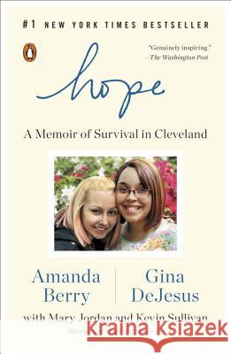 Hope: A Memoir of Survival in Cleveland Amanda Berry Gina DeJesus Mary Jordan 9780143108207 Penguin Books