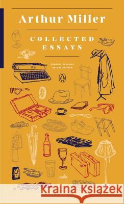 Collected Essays: (Penguin Classics Deluxe Edition) Miller, Arthur 9780143108498