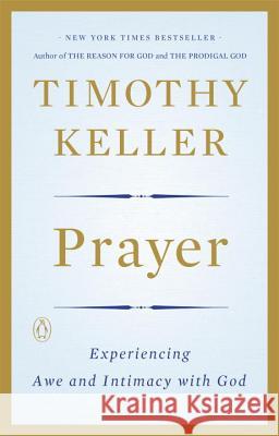 Prayer: Experiencing Awe and Intimacy with God Timothy Keller 9780143108580