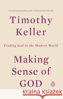 Making Sense of God: Finding God in the Modern World Timothy Keller 9780143108702 Penguin Books