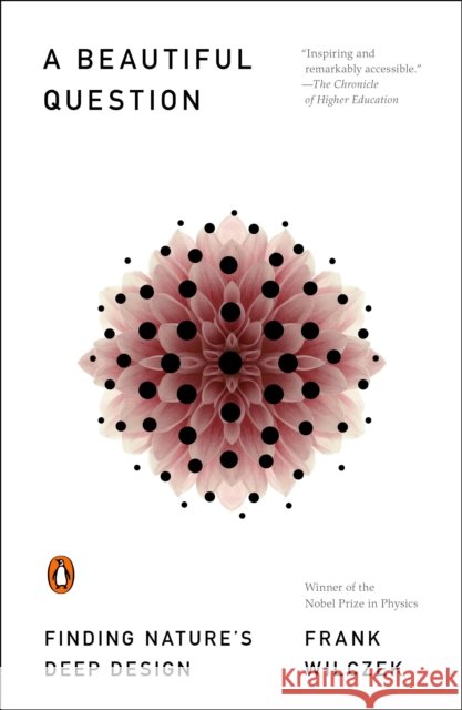 A Beautiful Question: Finding Nature's Deep Design Frank Wilczek 9780143109365 Penguin Books