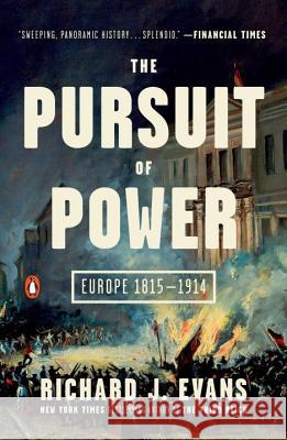 The Pursuit of Power: Europe 1815-1914 Richard J. Evans 9780143110422 Penguin Books