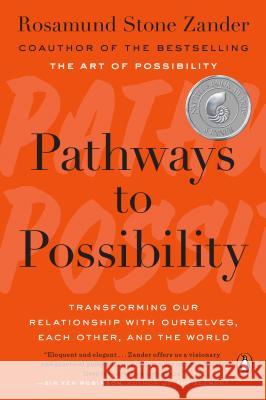 Pathways to Possibility: Transforming Our Relationship with Ourselves, Each Other, and the World Rosamund Stone Zander 9780143110545 Penguin Books