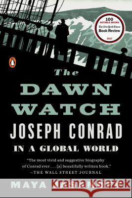 The Dawn Watch: Joseph Conrad in a Global World Jasanoff, Maya 9780143111047 Penguin Books