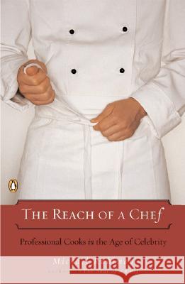 The Reach of a Chef: Professional Cooks in the Age of Celebrity Michael Ruhlman 9780143112075 Penguin Books