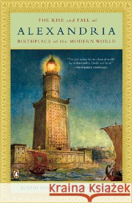 The Rise and Fall of Alexandria: Birthplace of the Modern World Justin Pollard Howard Reid 9780143112518 Penguin Books
