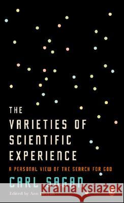 The Varieties of Scientific Experience: A Personal View of the Search for God Carl Sagan Ann Druyan 9780143112624