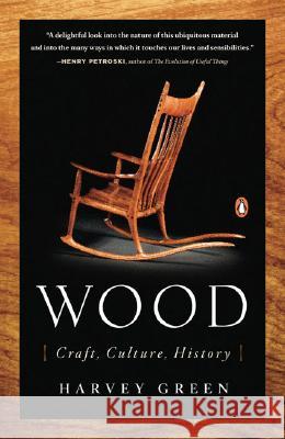 Wood: Craft, Culture, History Harvey Green 9780143112693 Penguin Books