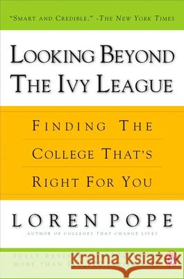 Looking Beyond the Ivy League: Finding the College That's Right for You Loren Pope 9780143112822