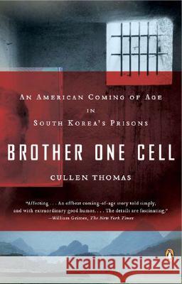 Brother One Cell: An American Coming of Age in South Korea's Prisons Cullen Thomas 9780143113119 Penguin Books