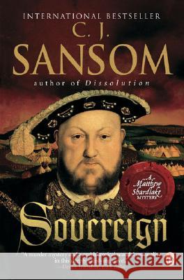 Sovereign: A Matthew Shardlake Tudor Mystery C. J. Sansom 9780143113171 Penguin Books