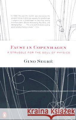 Faust in Copenhagen: A Struggle for the Soul of Physics Gino Segre 9780143113737 Penguin Books
