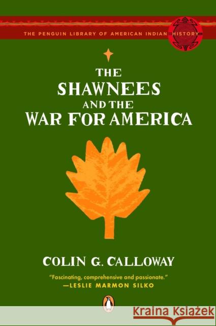 The Shawnees and the War for America Colin G. Calloway 9780143113911