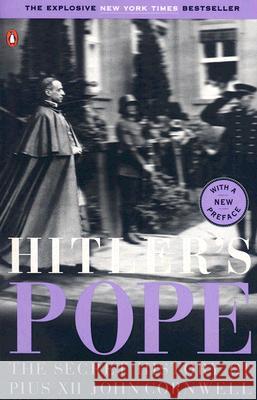 Hitler's Pope: The Secret History of Pius XII John Cornwell 9780143114000