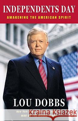 Independents Day: Awakening the American Spirit Lou Dobbs 9780143114192 Penguin Books